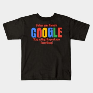 Stop Acting like Google Kids T-Shirt